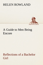 A Guide to Men Being Encore Reflections of a Bachelor Girl
