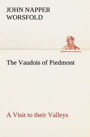 The Vaudois of Piedmont A Visit to their Valleys