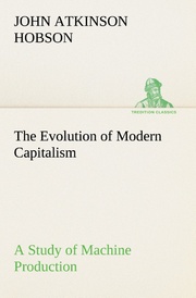 The Evolution of Modern Capitalism A Study of Machine Production - Cover
