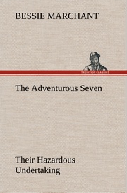 The Adventurous Seven Their Hazardous Undertaking