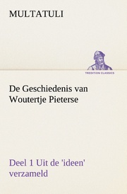 De Geschiedenis van Woutertje Pieterse, Deel 1 Uit de 'ideen' verzameld