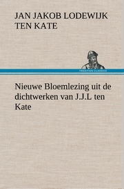 Nieuwe Bloemlezing uit de dichtwerken van J.J.L ten Kate - Cover