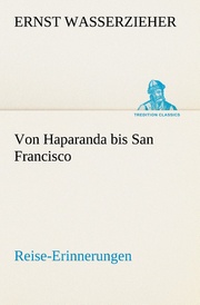 Von Haparanda bis San Francisco Reise-Erinnerungen