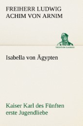 Isabella von Ägypten Kaiser Karl des Fünften erste Jugendliebe - Cover