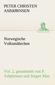 Norwegische Volksmährchen vol.2 gesammelt von P.Asbjörnsen und Jörgen Moe