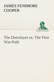 The Deerslayer or, The First War-Path