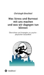 Was Stress und Burnout mit uns machen und was wir dagegen tun können
