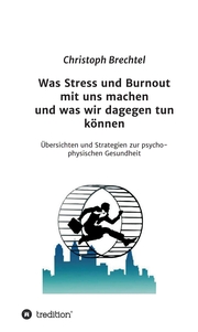 Was Stress und Burnout mit uns machen und was wir dagegen tun können