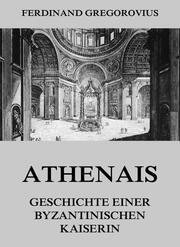 Athenais - Geschichte einer byzantinischen Kaiserin