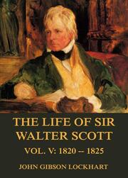 The Life of Sir Walter Scott, Vol. 5: 1820 - 1825