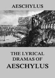 The Lyrical Dramas of Aeschylus - Cover