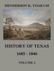 History of Texas 1685 - 1846, Volume 2