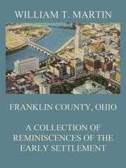 Franklin County, Ohio: A Collection Of Reminiscences Of The Early Settlement
