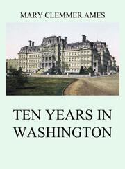 Ten Years In Washington