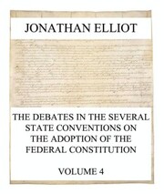 The Debates in the several State Conventions on the Adoption of the Federal Constitution, Vol. 4 - Cover