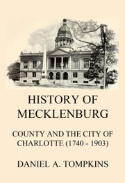 History of Mecklenburg County and the City of Charlotte (1740 - 1903) - Cover