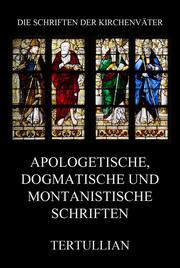 Apologetische, dogmatische und montanistische Schriften - Cover