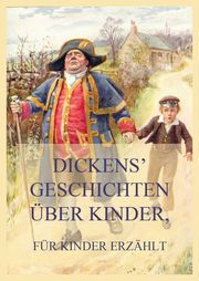 Dickens' Geschichten über Kinder, für Kinder erzählt - Cover