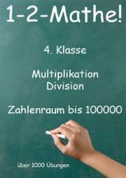 1-2-Mathe! - 4.Klasse - Multiplikation, Division, Zahlenraum bis 100000