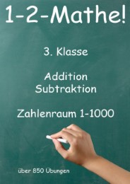 1-2-Mathe! - 3.Klasse - Addition, Subtraktion, Zahlenraum bis 1000