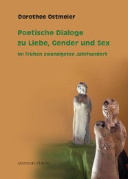 Poetische Dialoge zu Liebe, Gender und Sex im frühen zwanzigsten Jahrhundert