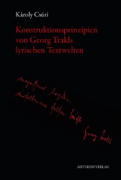 Konstruktionsprinzipien von Georg Trakls lyrischen Textwelten