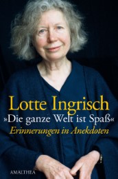 Lotte Ingrisch - 'Die ganze Welt ist Spaß'
