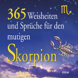 365 Weisheiten und Sprüche für den mutigen Skorpion
