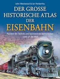 Der große historische Atlas der Eisenbahn
