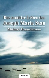 Das unnütze Leben des Joseph Maria Stan