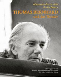 Thomas Bernhard und das Theater - 'Österreich selbst ist nichts als eine Bühne' - Cover