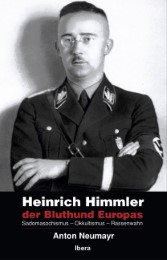 Heinrich Himmler - der Bluthund Europas