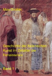 Klassische Texte der Wiener Schule der Kunstgeschichte / II. Abteilung / Geschichte der italienischen Kunst im Zeitalter der Renaissance
