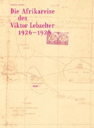 Die Afrikareise des Viktor Lebzelter 1926-1928
