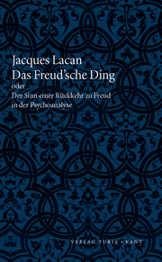 Das Freud'sche Ding oder Der Sinn einer Rückkehr zu Freud in der Psychoanalyse