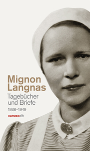Die Briefe und Tagebücher der Mignon Langnas 1938-1949