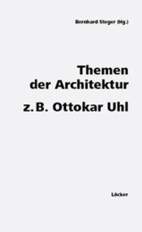 Themen der Architektur z. B. Ottokar Uhl