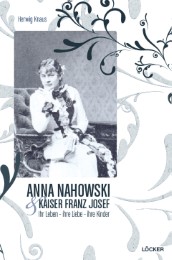 Anna Nahowski und Kaiser Franz Josef