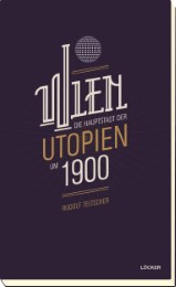 Wien - Die Hauptstadt der Utopien um 1900