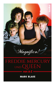 Magnifico! - Freddie Mercury und QUEEN von A-Z