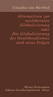 Alternativen zur neoliberalen Globalisierung oder Die Globalisierung des Neoliberalismus und seine Folgen - Cover