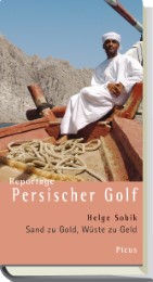 Reportage Persischer Golf. Sand zu Gold, Wüste zu Geld