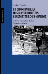 Die Sammlung alter Musikinstrumente des Kunsthistorischen Museums