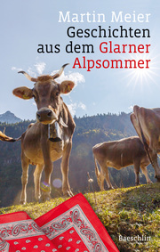 Geschichten aus dem Glarner Alpsommer