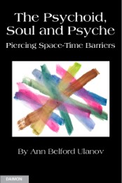 The Psychoid, Soul and Psyche: Piercing Space-Time Barriers - Cover