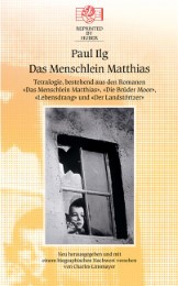 Das Menschlein Matthias. Tetralogie bestehend aus den Romanen: Das Menschlein Matthias / Die Brüder Moor / Lebensdrang / Der Landstörtzer