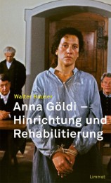 Anna Göldi - Hinrichtung und Rehabilitierung