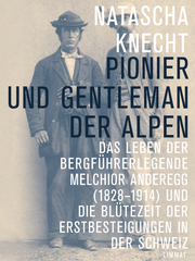 Pionier und Gentleman der Alpen.