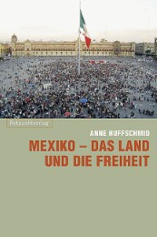 Mexiko - das Land und die Freiheit
