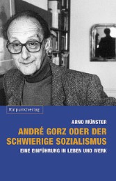 André Gorz oder der schwierige Sozialismus